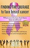 " Mastectomy Recovery" Book 1 "How to Find the Courage to Face Breast Cancer": What your doctors don't have time to tell you!