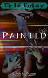 THE INK EXCHANGE: Painted (The Ink Exchange, #1)