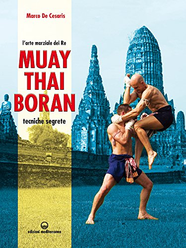 Muay Thai Boran: l'arte marziale dei Re (Arti marziali) (Italian Edition)