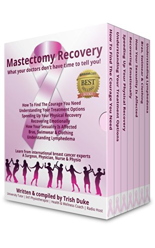 "Mastectomy Recovery" Master Series boxed set.: What your doctors don't have time to tell you!