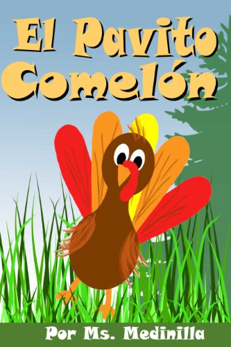 El Pavito ComelÃ³n (Cuento para la edad de 3-5) Aprenda los dias de la semana y los numeros (Spanish Edition)