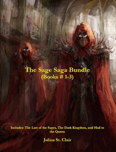 The Sage Saga Bundle # 1 (Includes the three fantasy novels: The Last of the Sages, The Dark Kingdom, and Hail to the Queen)