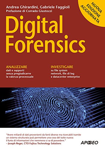 Digital Forensics: nuova edizione aggiornata (Guida completa) (Italian Edition)