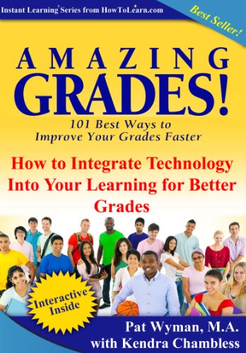 Amazing Grades: How To Integrate Technology Into Your Learning for Better Grades (Amazing Grades: 101 Best Ways to Improve Your Grades Faster)