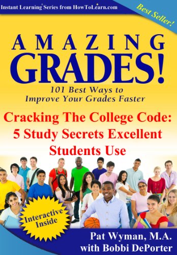 Amazing Grades: Cracking The College Code: 5 Study Secrets Excellent Students Use (Amazing Grades: 101 Best Ways to Improve Your Grades Faster)