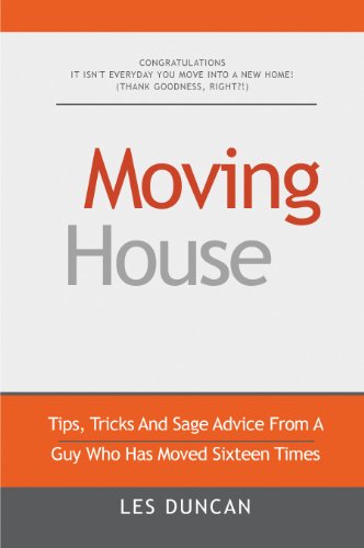 Moving House:  Tips, Tricks and Sage Advice From a Guy Who Has Moved 16 times
