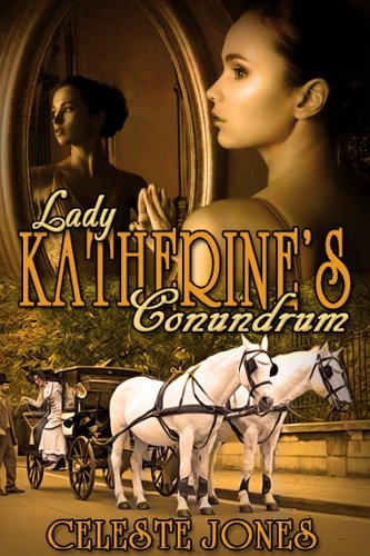 Lady Katherine's Conundrum (Lady Katherine's Comeuppance Book 2)