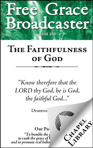 Free Grace Broadcaster - Issue 169 - The Faithfulness of God