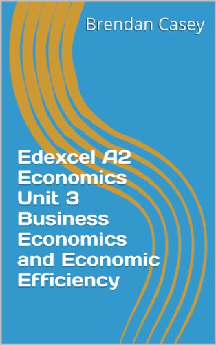 Edexcel A2 Economics Unit 3 Business Economics and Economic Efficiency