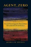 Agent_Zero: Toward Neurocognitive Foundations for Generative Social Science (Princeton Studies in Complexity)