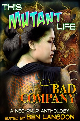 This Mutant Life: Bad Company