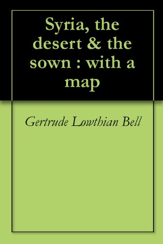 Syria, the desert & the sown : with a map