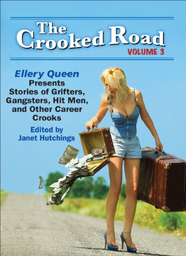 The Crooked Road, Volume 3: Ellery Queen Presents Stories of Grifters, Gangsters, Hit Men, and Other Career Crooks (The Crooked Road: Ellery Queen Presents ... Hit Men, and Other Career Crooks)