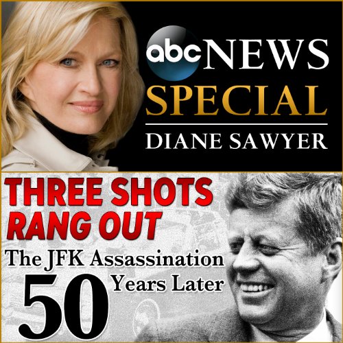 Free: Three Shots Rang Out - The JFK Assassination 50 Years Later