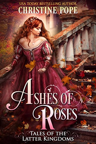 Ashes of Roses (Tales of the Latter Kingdoms Book 4)