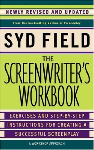 The Screenwriter's Workbook: Exercises and Step-by-step Instructions for Creating a Successful Screenplay by Field. Syd ( 2007 ) Paperback