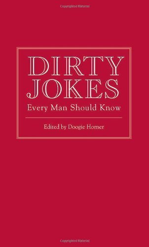 Dirty Jokes Every Man Should Know by Doogie Horner ( 2009 ) Hardcover