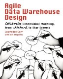 Agile Data Warehouse Design: Collaborative Dimensional Modeling. from Whiteboard to Star Schema by Corr. Lawrence ( 2011 ) Paperback