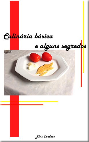 CulinÃ¡ria bÃ¡sica e alguns segredos (Portuguese Edition)