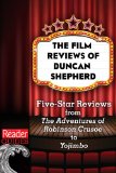 The Movie Reviews of Duncan Shepherd: Five-Star Reviews, from The Adventures of Robinson Crusoe to Yojimbo (Reader Guides Book 2)