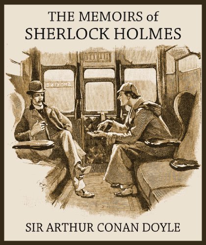 THE MEMOIRS OF SHERLOCK HOLMES (illustrated, complete, and unabridged with the original illustrations)