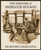 THE MEMOIRS OF SHERLOCK HOLMES (illustrated, complete, and unabridged with the original illustrations)
