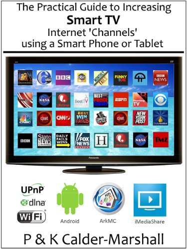 The Practical Guide to Increasing Smart TV Internet 'Channels' using a Smart Phone or Tablet