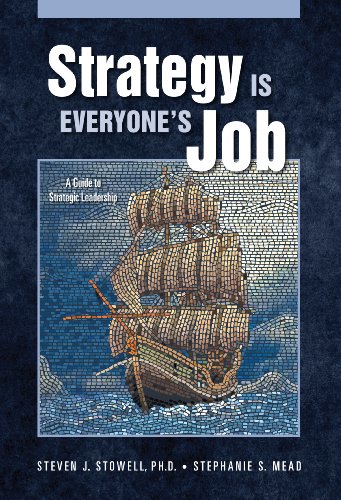 Strategy Is Everyone's Job: A Guide to Strategic Leadership