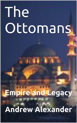 The Ottomans - Empire and Legacy