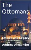 The Ottomans - Empire and Legacy