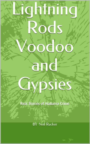 Lightning Rods Voodoo and Gypsies (Stories of a fourth generation Alabama Law Man Book 1)