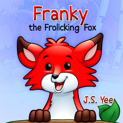 Children's Book: FRANKY the Frolicking Fox (Children's Bedtime Picture Books Collection)