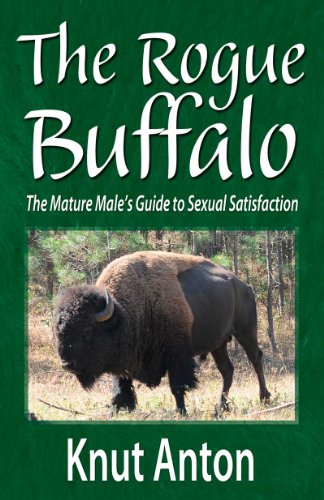 The Rogue Buffalo: The Mature Male's Guide to Sexual Satisfaction