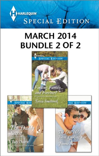 Harlequin Special Edition March 2014 - Bundle 2 of 2: The Daddy Secret\Finding Family...and Forever?\The One He's Been Looking For