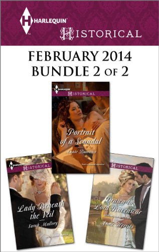 Harlequin Historical February 2014 - Bundle 2 of 2: Portrait of a Scandal\Lady Beneath the Veil\Drawn to Lord Ravenscar
