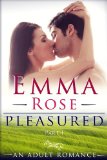 Pleasured, Part 1: A Contemporary Adult Romance