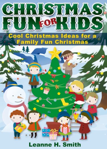 Christmas Fun for Kids! Discover Cool Christmas Ideas & Traditions for a Family Fun Holiday (Childrens Christmas Books Book 2)