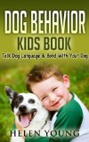 Dog Behavior: A Basic Dog Behavior Kids Book Explained - Talk Dog Language and Bond with Your Dog