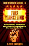Free Marketing: The Ultimate Guide To Free Marketing! - Including Blogging, Email Marketing, Affiliate Marketing, Facebook Marketing, Other Social Media ... Online, Make Money Writing, How To Be Rich)
