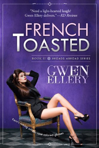 French Toasted: A Sitcom-Style Comedy Set in Paris (Broads Abroad Book 2)