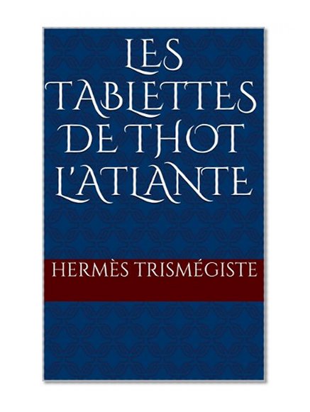 Les tablettes de Thot l'Atlante (French Edition)