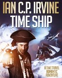 TIME SHIP: A medical thriller, time travel romantic action adventure (Omnibus edition containing Book One and Book Two)