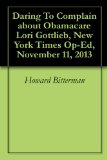 Daring To Complain about Obamacare  Lori Gottlieb, New York Times Op-Ed,  November 11, 2013
