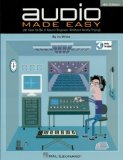 Audio Made Easy: (Or How to Be a Sound Engineer Without Really Trying)