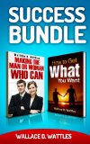 Success Bundle: How to Get What You Want + Making the Man or Woman Who Can (Annotated)