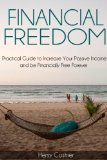 Financial Freedom: Practical Guide to Increase Your Passive Income & Be Financially Free Forever