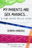 My Parents Are Sex Maniacs... A high school horror story