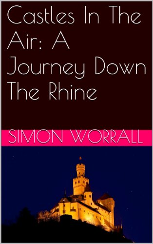 Castles In The Air: A Journey Down The Rhine