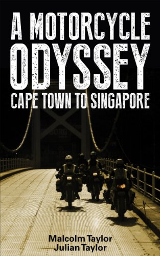 A MOTORCYCLE ODYSSEY-CAPE TOWN TO SINGAPORE