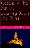 Castles In The Air: A Journey Down The Rhine